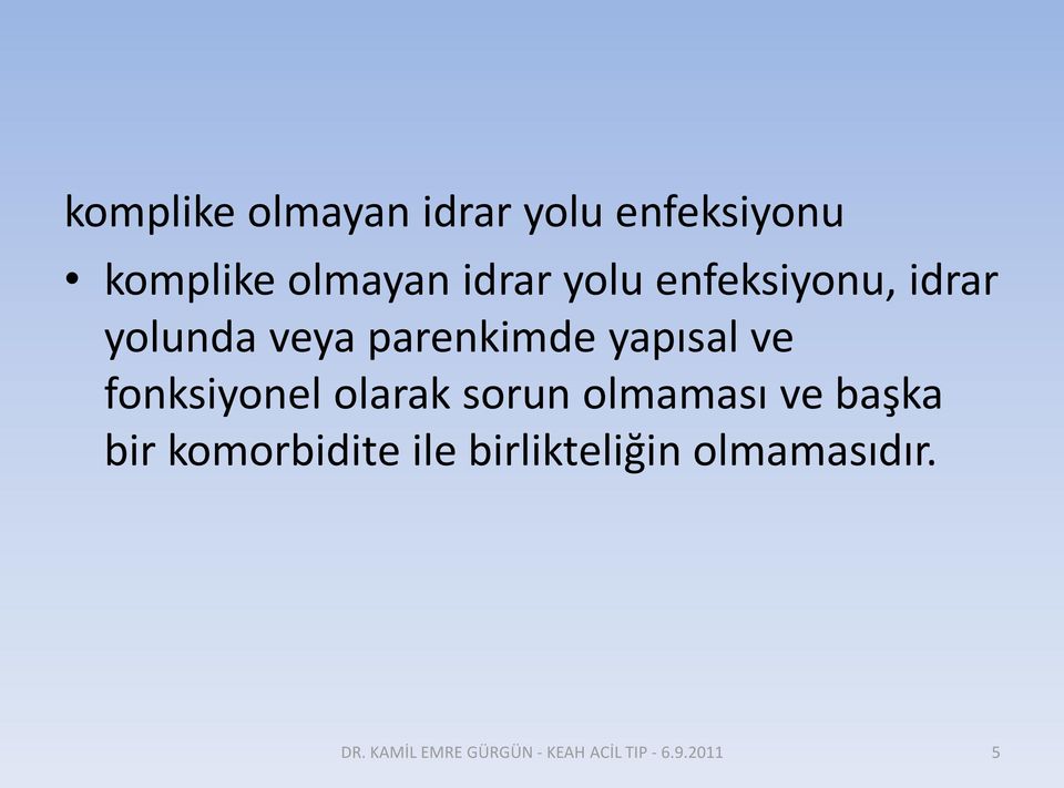 fonksiyonel olarak sorun olmaması ve başka bir komorbidite ile