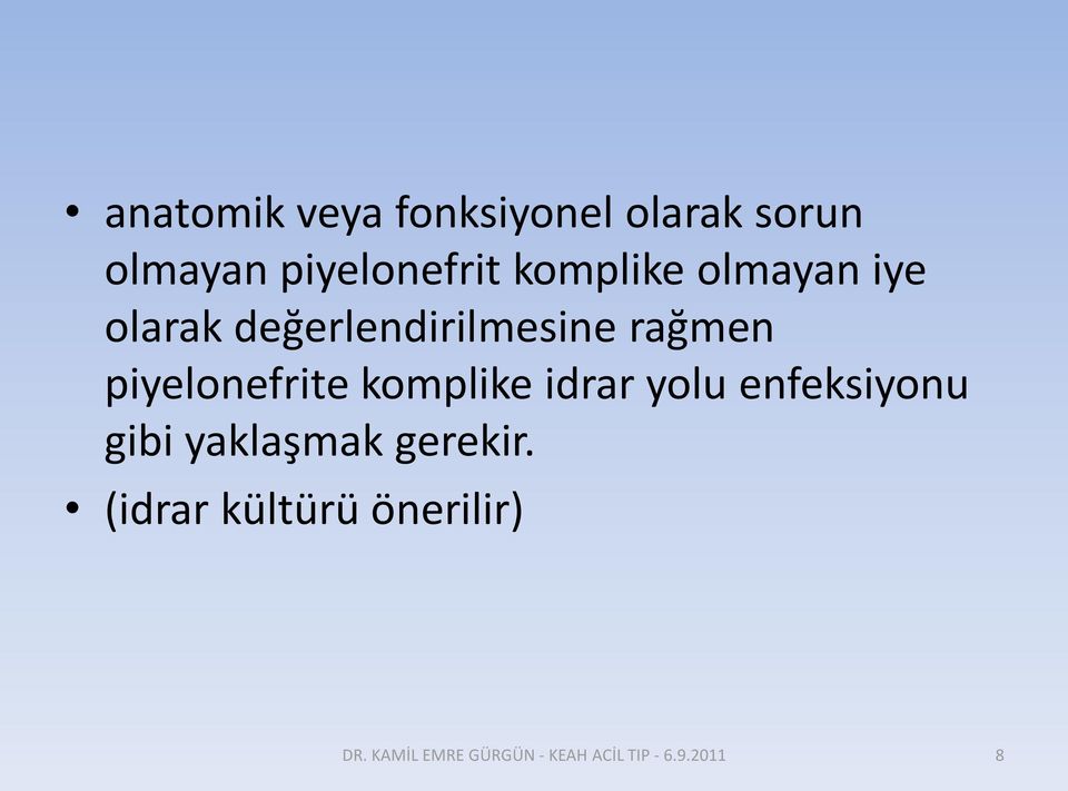 piyelonefrite komplike idrar yolu enfeksiyonu gibi yaklaşmak