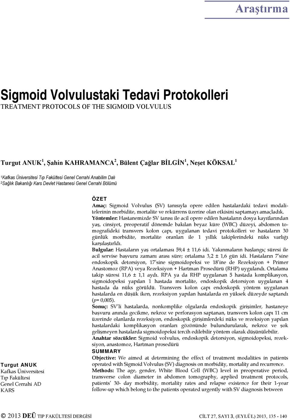 tanısıyla opere edilen hastalardaki tedavi modalitelerinin morbidite, mortalite ve rekürrens üzerine olan etkisini saptamayı amaçladık.