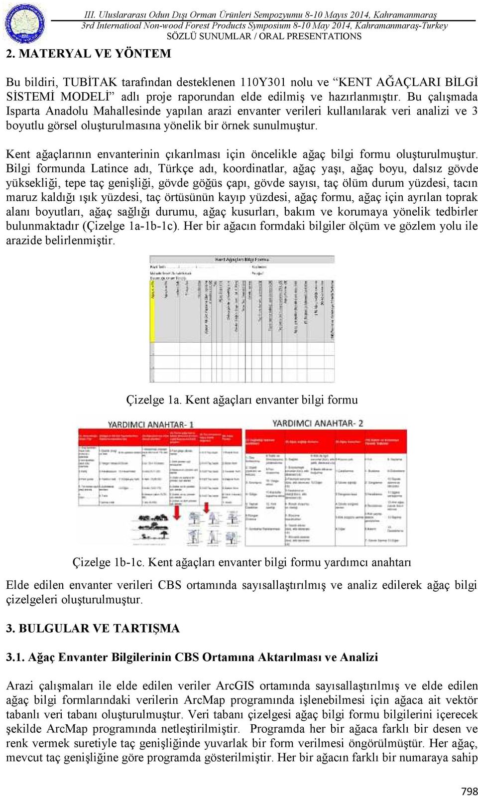 Kent ağaçlarının envanterinin çıkarılması için öncelikle ağaç bilgi formu oluşturulmuştur.