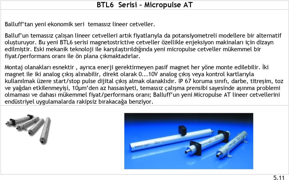 Bu yeni BTL6 serisi magnetostrictive cetveller özellikle enjeksiyon makinaları için dizayn edilmiştir.