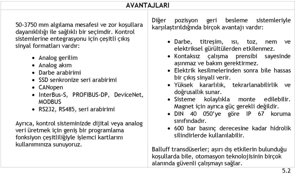 MODBUS RS232, RS485, seri arabirimi Ayrıca, kontrol sisteminizde dijital veya analog veri üretmek için geniş bir programlama fonksiyon çeşitliliğiyle işlemci kartlarını kullanımınıza sunuyoruz.