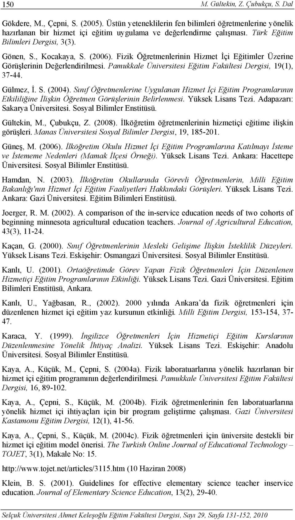 Pamukkale Üniversitesi Eğitim Fakültesi Dergisi, 19(1), 37-. Gülmez, İ. S. (200).