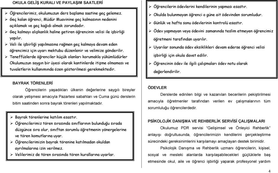 Veli ile işbirliği yapılmasına rağmen geç kalmaya devam eden öğrencimiz için uyarı mektubu düzenlenir ve velimize gönderilir.