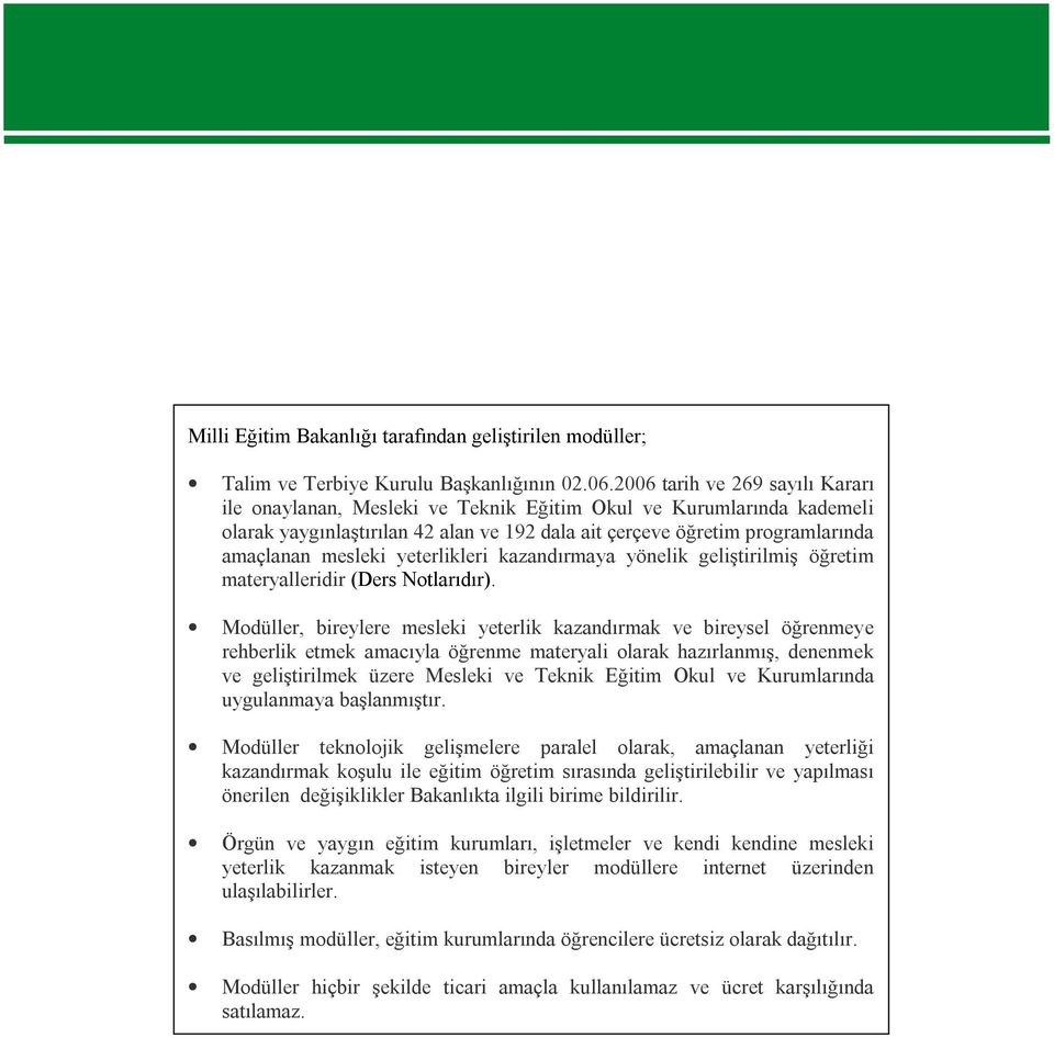 yeterlikleri kazandırmaya yönelik geliştirilmiş öğretim materyalleridir (Ders Notlarıdır).