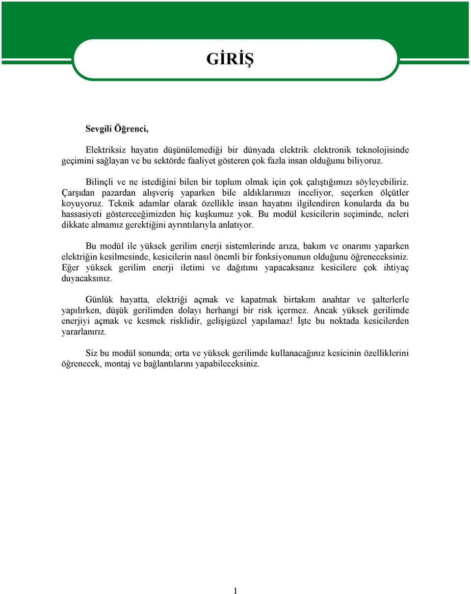 Teknik adamlar olarak özellikle insan hayatını ilgilendiren konularda da bu hassasiyeti göstereceğimizden hiç kuşkumuz yok.