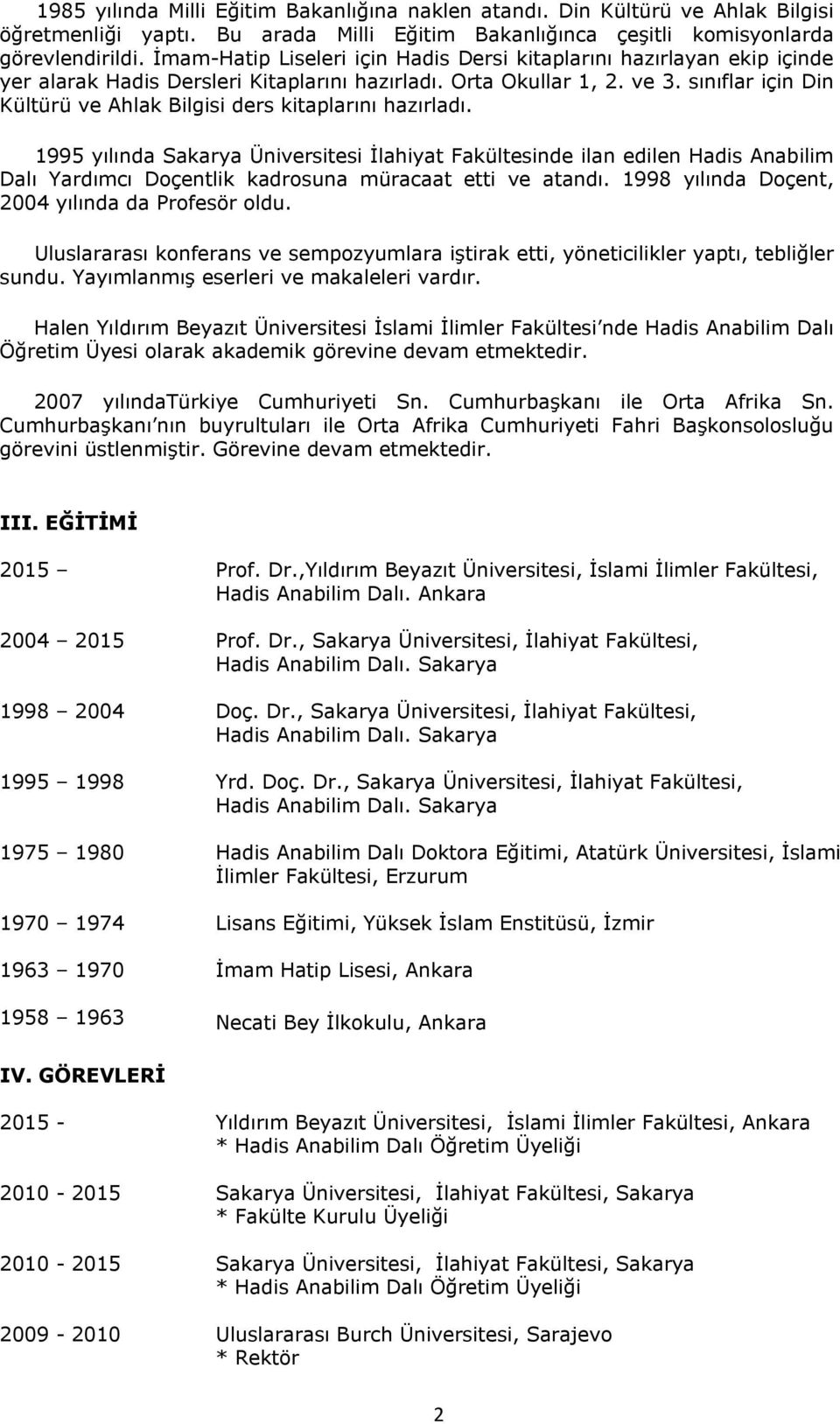 sınıflar için Din Kültürü ve Ahlak Bilgisi ders kitaplarını hazırladı.