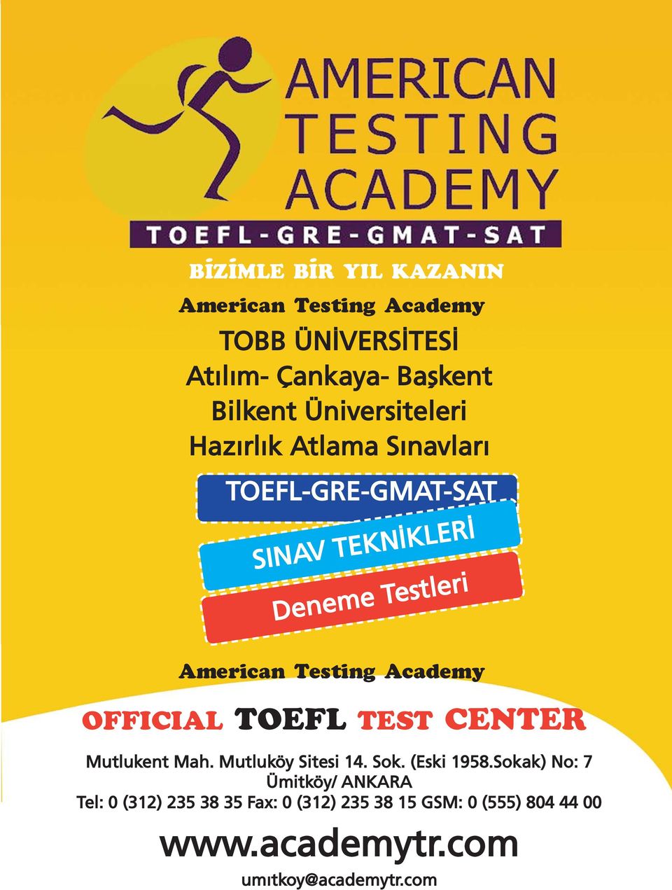 Testing Academy OFFICIAL TOEFL TEST CENTER Mutlukent Mah. Mutluköy Sitesi 14. Sok. (Eski 1958.