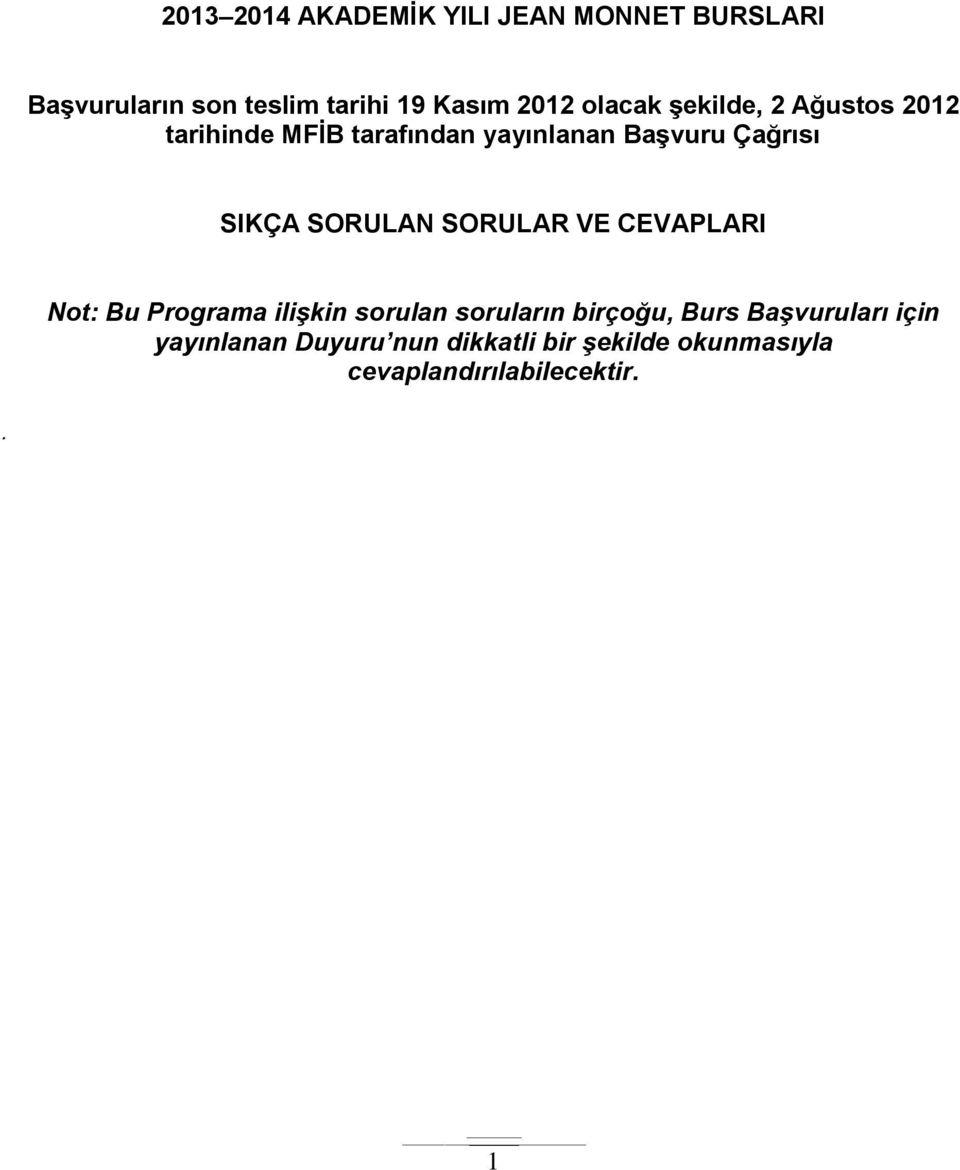 soruların birçoğu, Burs Başvuruları için yayınlanan Duyuru