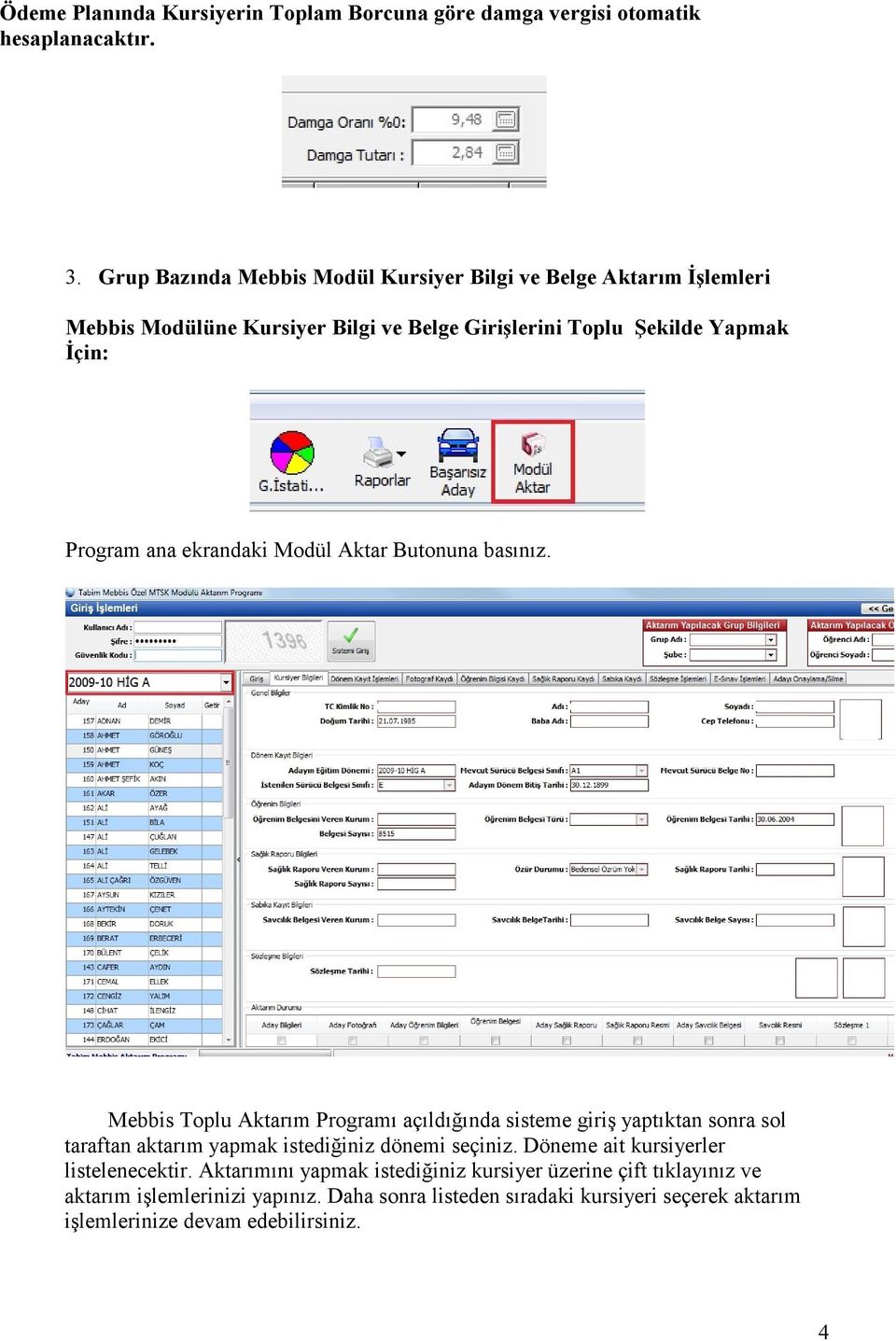 ekrandaki Modül Aktar Butonuna basınız.