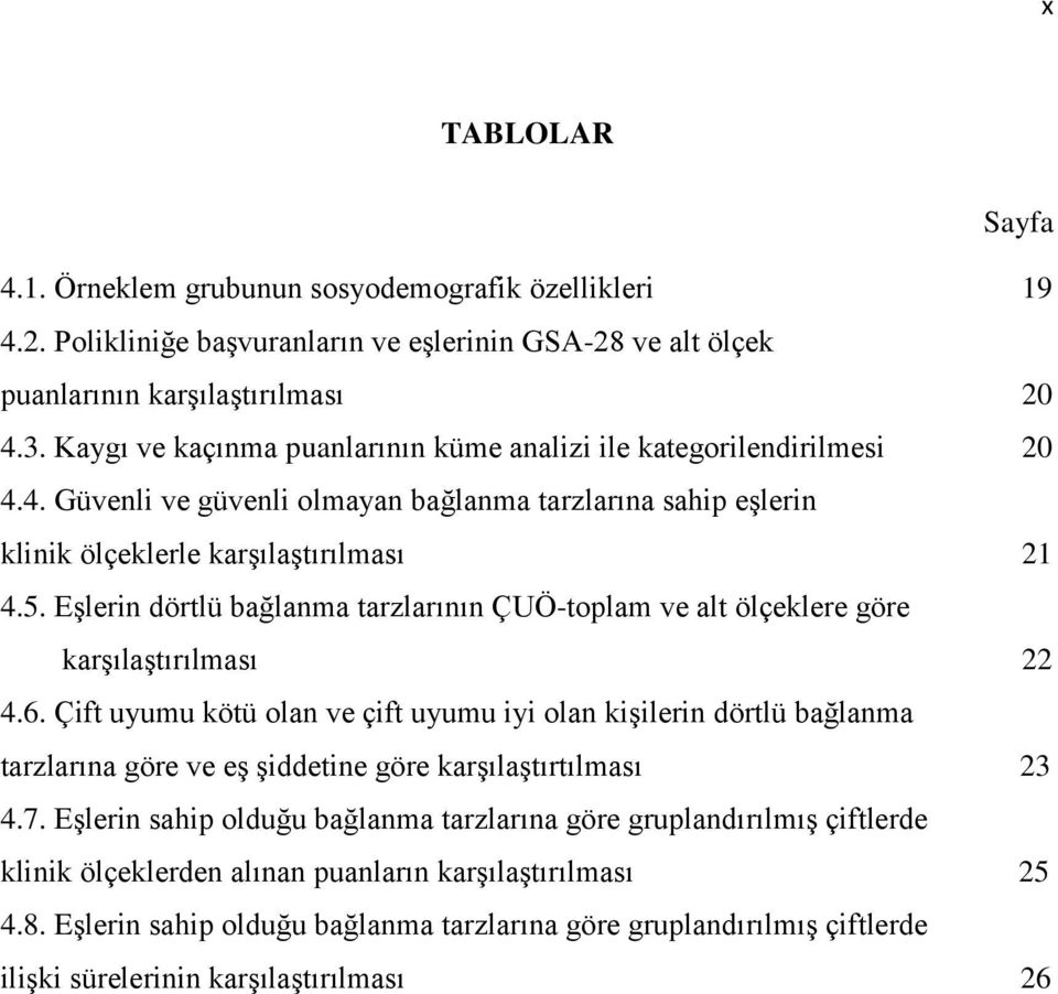 Eşlerin dörtlü bağlanma tarzlarının ÇUÖ-toplam ve alt ölçeklere göre karşılaştırılması 22 4.6.