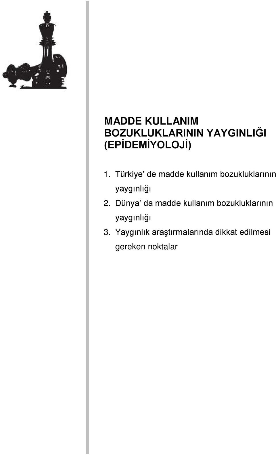 Dünya da madde kullanım bozukluklarının yaygınlığı 3.