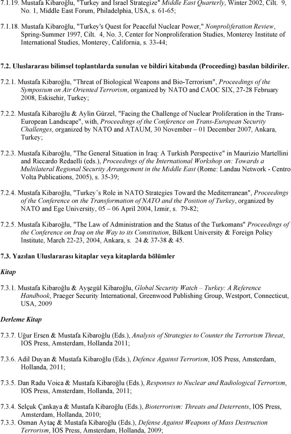 3, Center for Nonproliferation Studies, Monterey Institute of International Studies, Monterey, California, s. 33-44; 7.2.