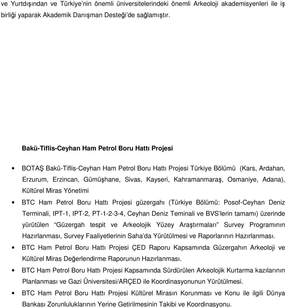 Osmaniye, Adana), Kültürel Miras Yönetimi BTC Ham Petrol Boru Hattı Projesi güzergahı (Türkiye Bölümü: Posof-Ceyhan Deniz Terminali, IPT-1, IPT-2, PT-1-2-3-4, Ceyhan Deniz Teminali ve BVS lerin