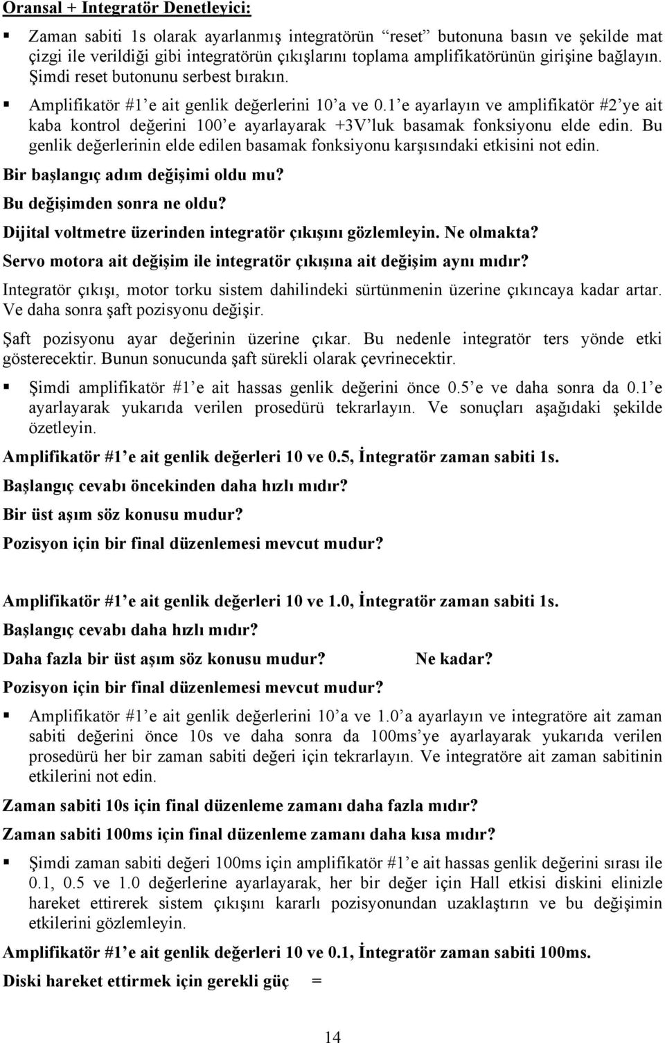 1 e ayarlayın ve amplifikatör #2 ye ait kaba kontrol değerini 100 e ayarlayarak +3V luk basamak fonksiyonu elde edin.