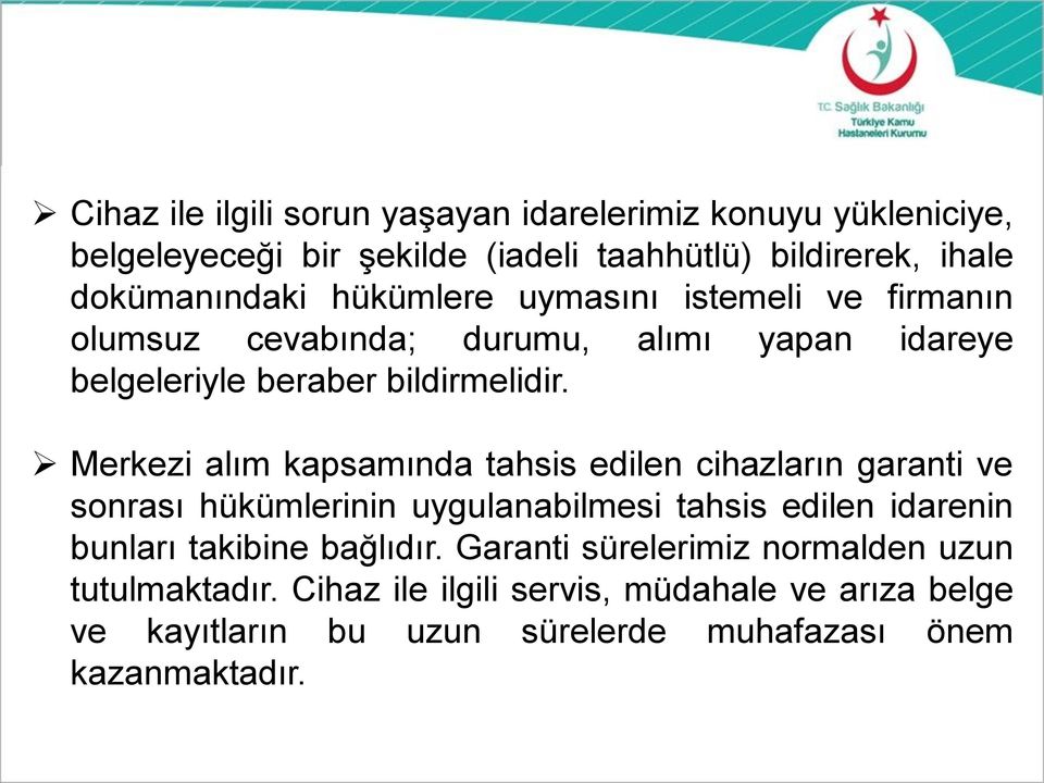 Merkezi alım kapsamında tahsis edilen cihazların garanti ve sonrası hükümlerinin uygulanabilmesi tahsis edilen idarenin bunları takibine