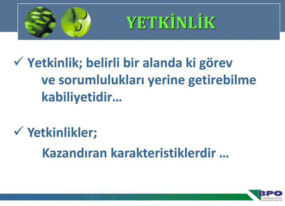 yerine getirebilme kabiliyetidir