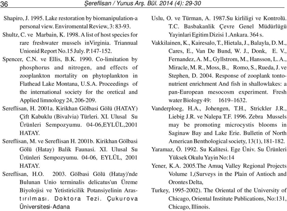 rare freshwater mussels invirginia. Triannual Vakkilainen, K., Kairesalo, T., Hietala, J., Balayla, D. M., Unionid Report No.15 July. P.147-152. Cares, E., Van De Bund, W. J., Donk, E. V., Spencer, C.