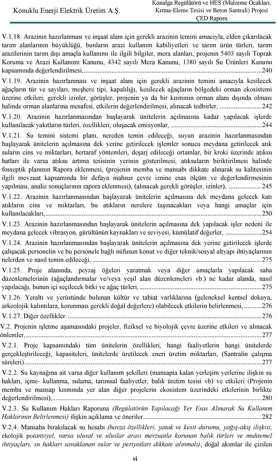 arazilerinin tarım dışı amaçla kullanımı ile ilgili bilgiler, mera alanları, projenin 5403 sayılı Toprak Koruma ve Arazi Kullanımı Kanunu, 4342 sayılı Mera Kanunu, 1380 sayılı Su Ürünleri Kanunu