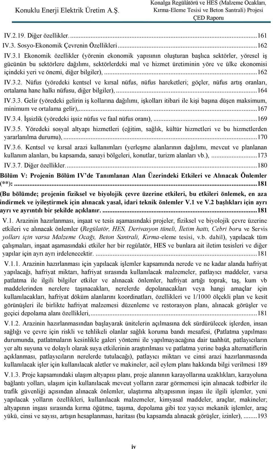 1 Ekonomik özellikler (yörenin ekonomik yapısının oluşturan başlıca sektörler, yöresel iş gücünün bu sektörlere dağılımı, sektörlerdeki mal ve hizmet üretiminin yöre ve ülke ekonomisi içindeki yeri