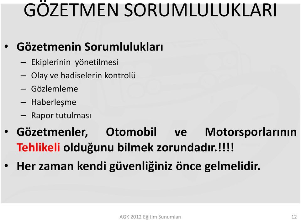 Gözetmenler, Otomobil ve Motorsporlarının Tehlikeli olduğunu bilmek