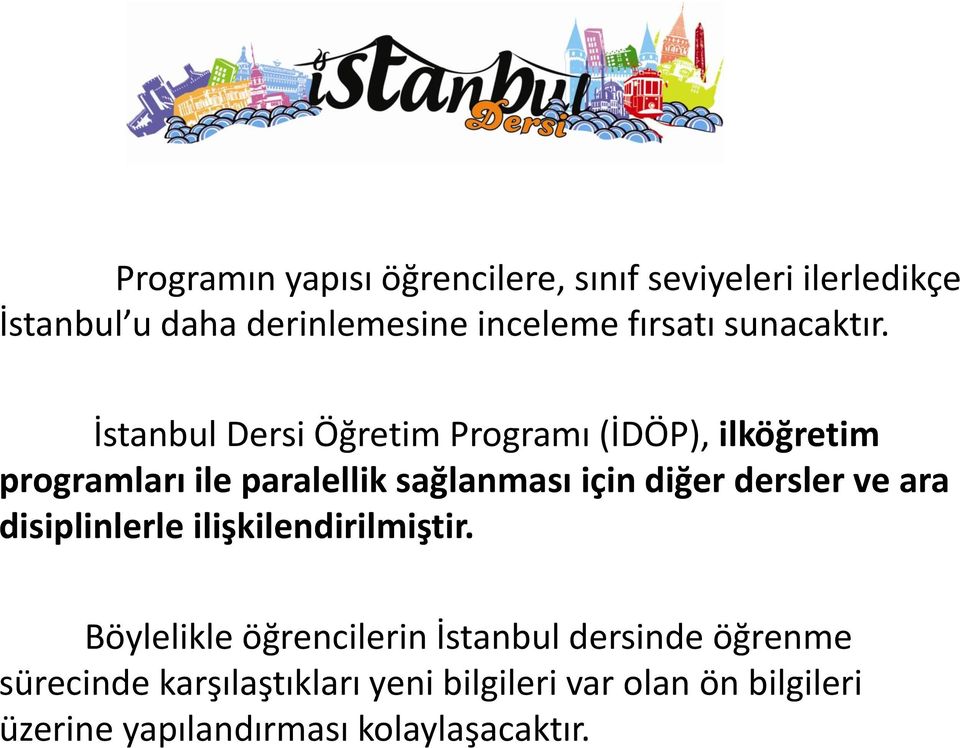 İstanbul Dersi Öğretim Programı (İDÖP), ilköğretim programları ile paralellik sağlanması için diğer