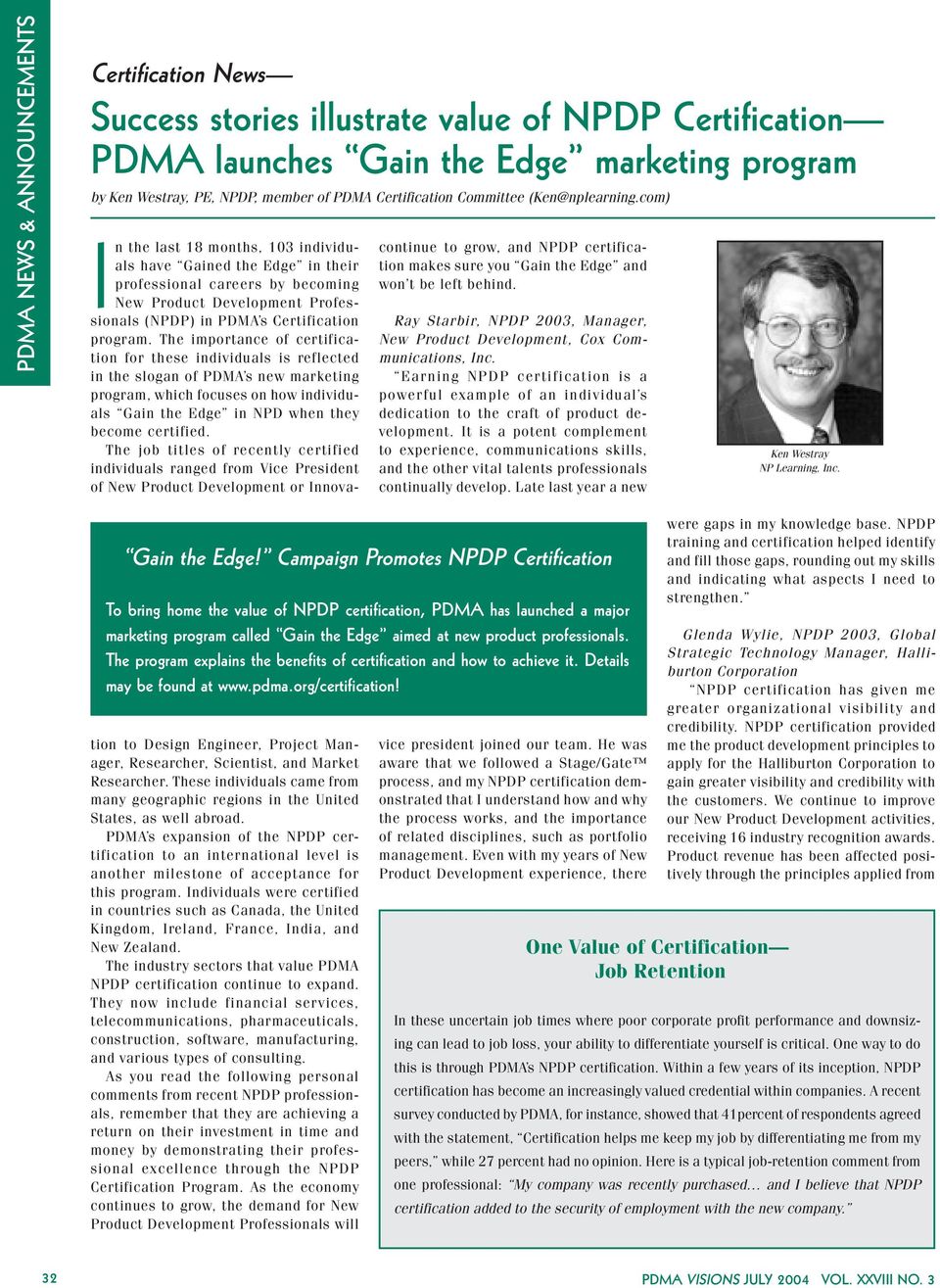 Ray Starbir, NPDP 2003, Manager, New Product Development, Cox Communications, Inc. Earning NPDP certification is a powerful example of an individual s dedication to the craft of product development.