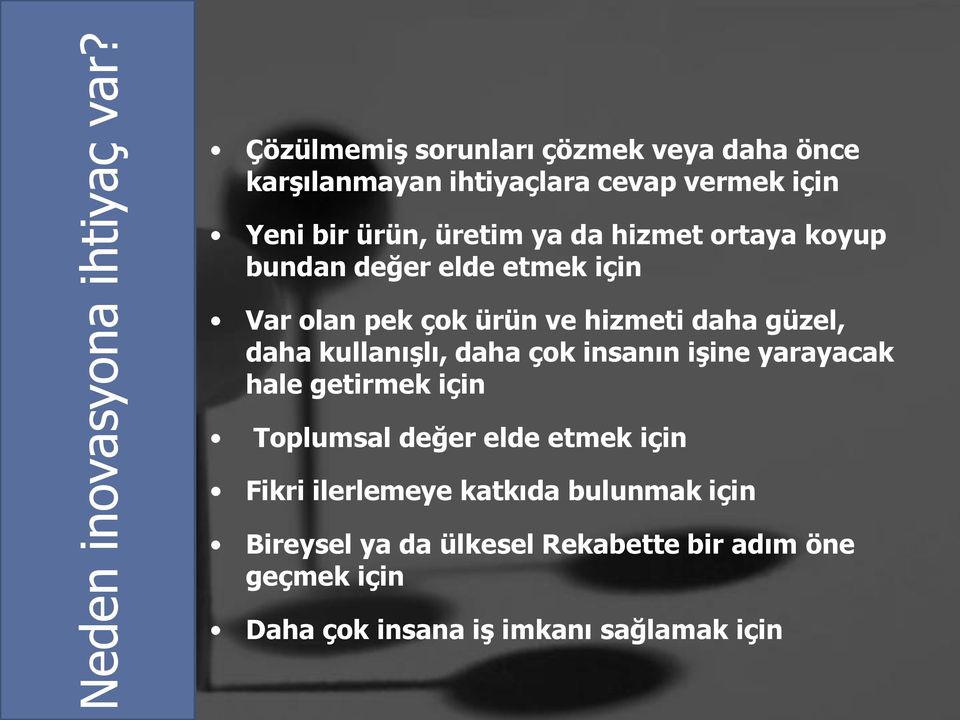 hizmet ortaya koyup bundan değer elde etmek için Var olan pek çok ürün ve hizmeti daha güzel, daha kullanışlı, daha