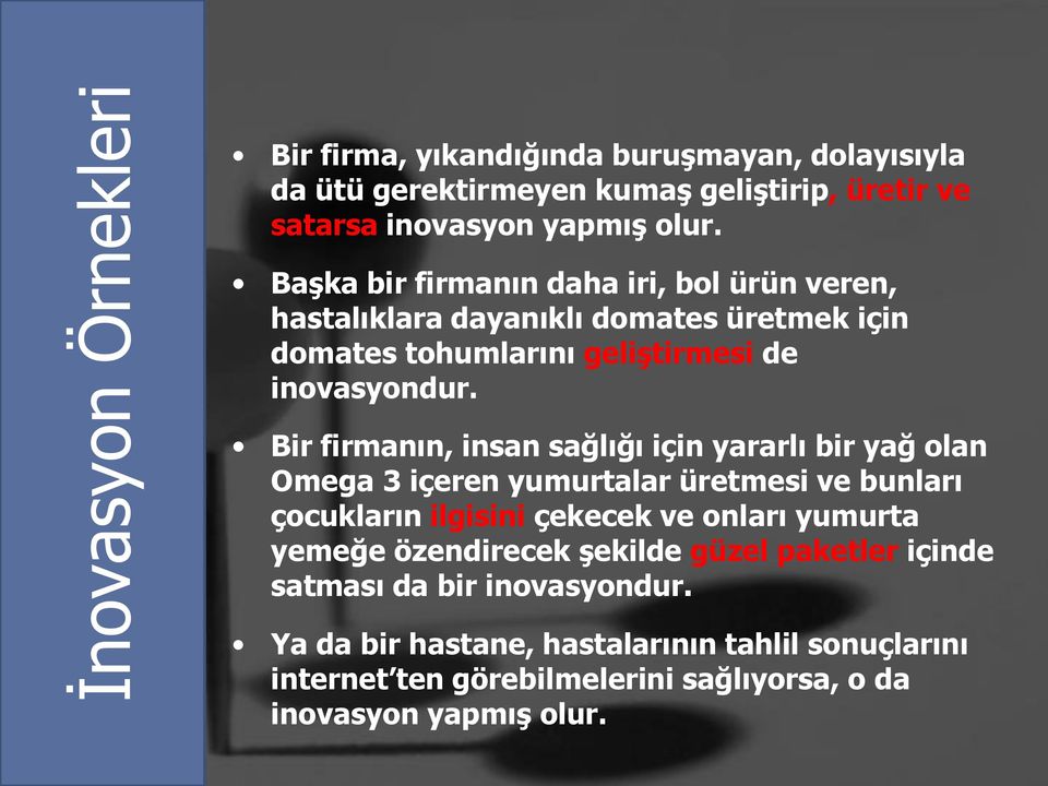 Bir firmanın, insan sağlığı için yararlı bir yağ olan Omega 3 içeren yumurtalar üretmesi ve bunları çocukların ilgisini çekecek ve onları yumurta yemeğe