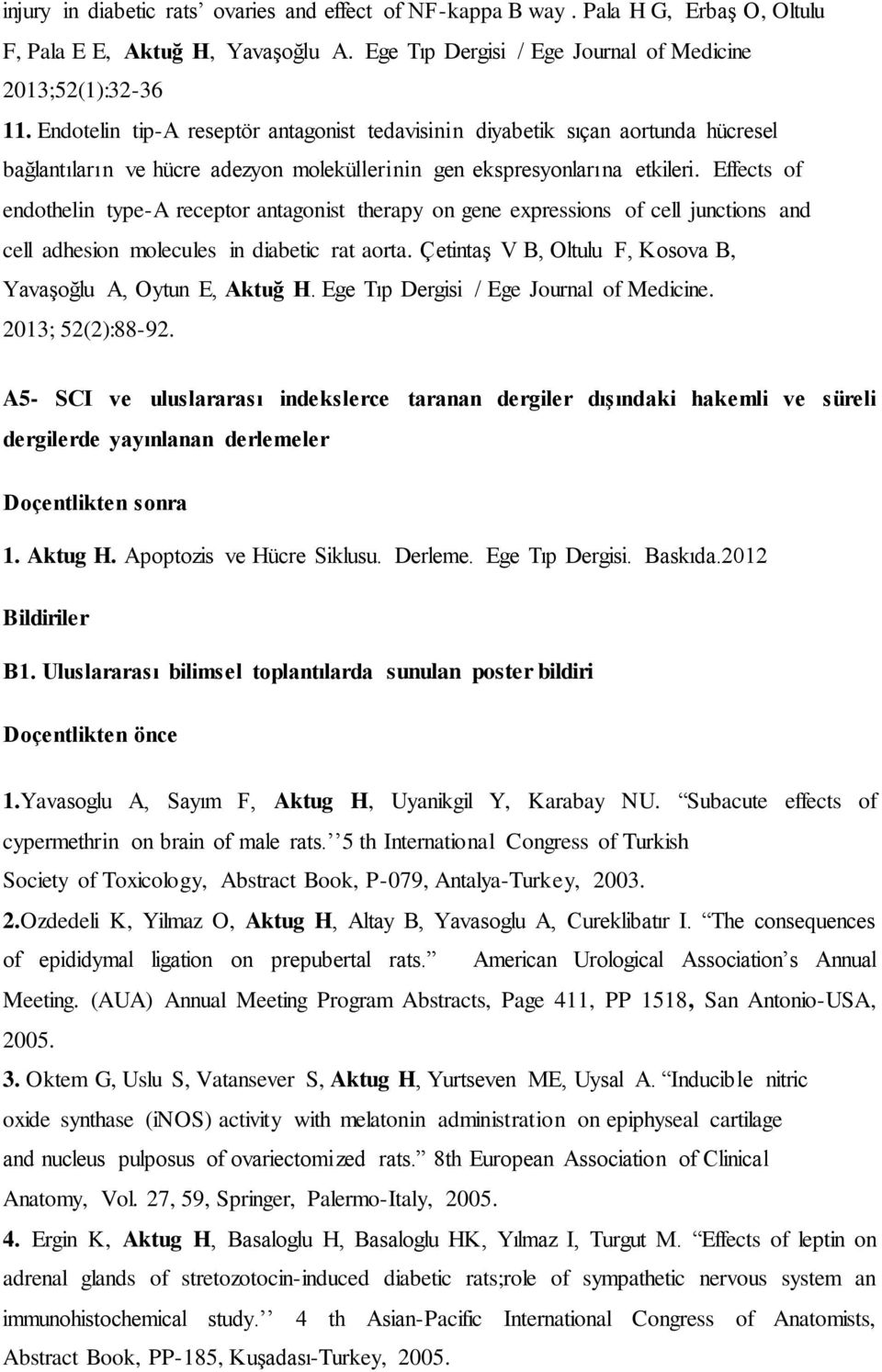 Effects of endothelin type-a receptor antagonist therapy on gene expressions of cell junctions and cell adhesion molecules in diabetic rat aorta.