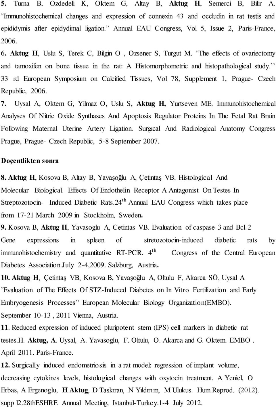 The effects of ovariectomy and tamoxifen on bone tissue in the rat: A Histomorphometric and histopathological study.