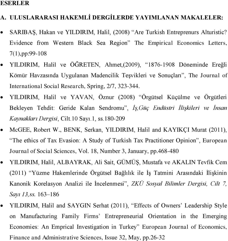 Teşvikleri ve Sonuçları, The Journal of International Social Research, Spring, 2/7, 323-344.