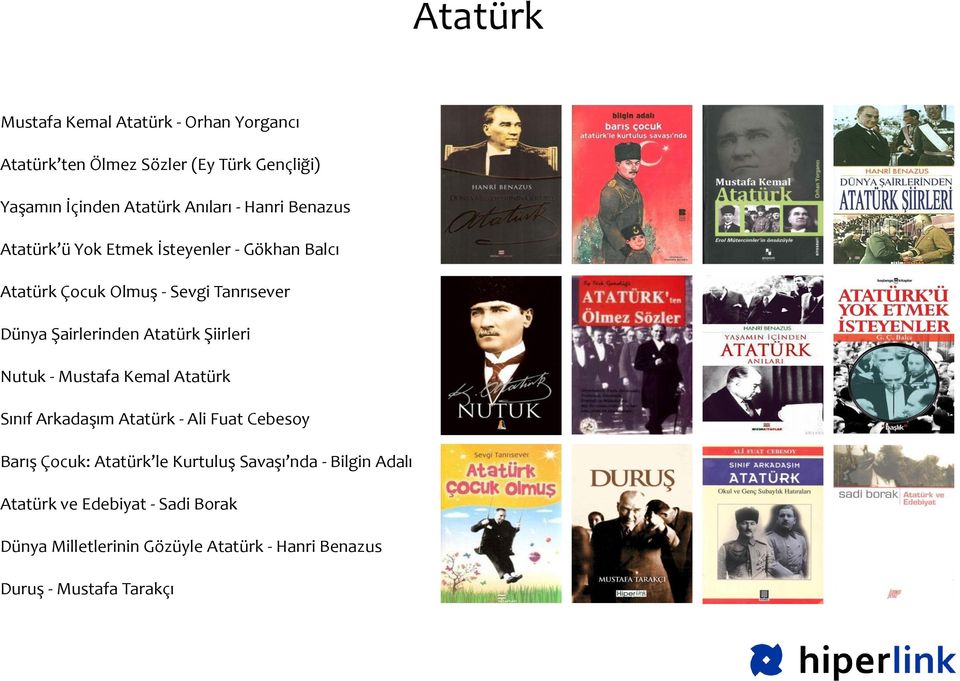 Atatürk Şiirleri Nutuk - Mustafa Kemal Atatürk Sınıf Arkadaşım Atatürk - Ali Fuat Cebesoy Barış Çocuk: Atatürk le Kurtuluş
