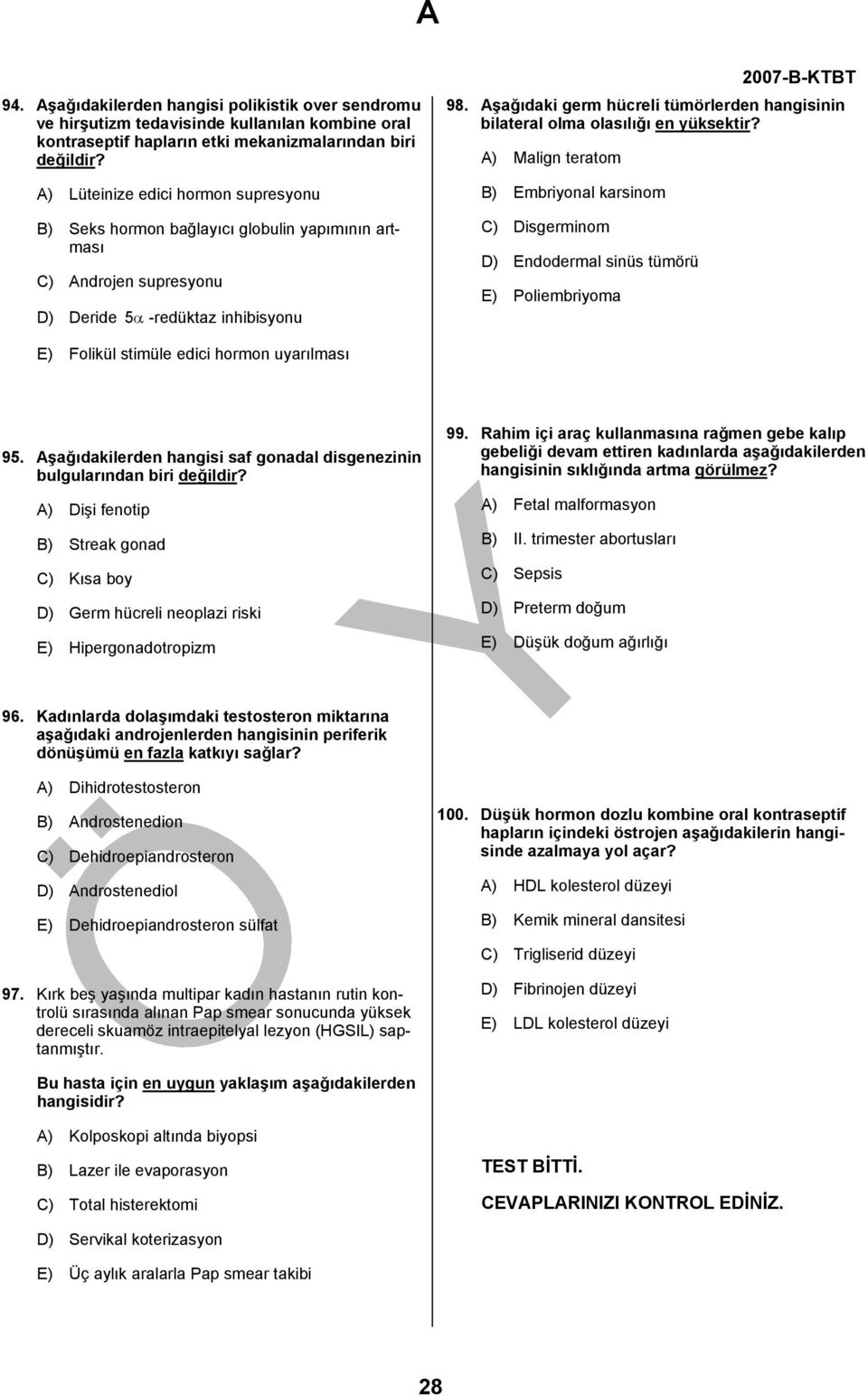 Aşağıdaki germ hücreli tümörlerden hangisinin bilateral olma olasılığı en yüksektir?