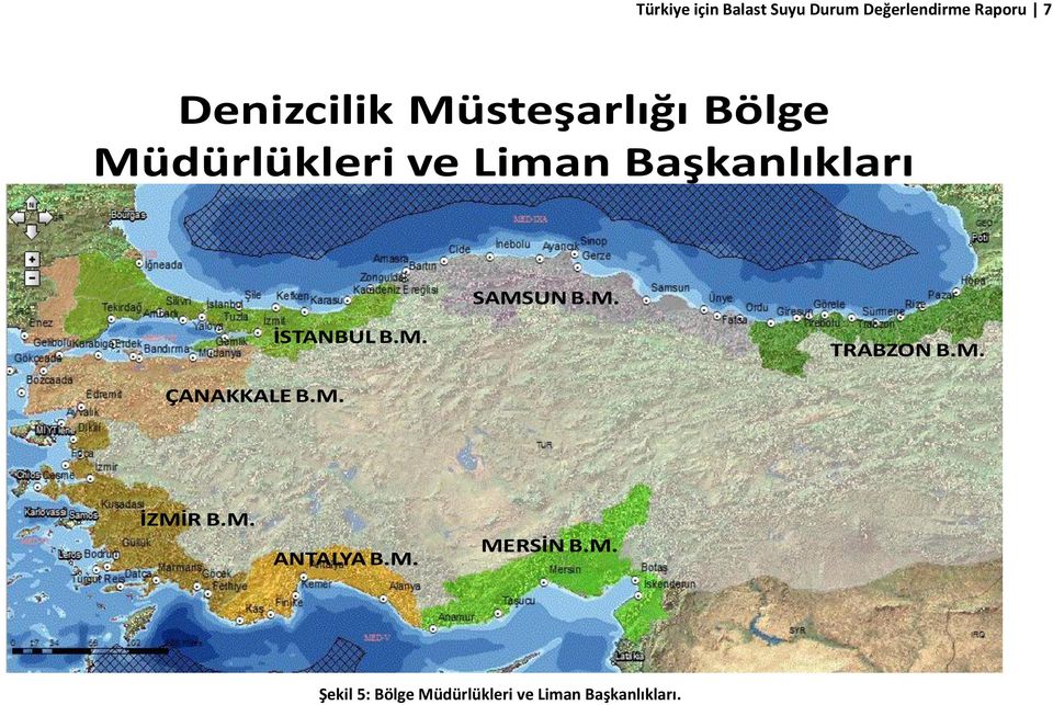 M. TRABZON B.M. ÇANAKKALE B.M. İZMİR B.M. ANTALYA B.M. MERSİN B.M. Şekil 5: Bölge Müdürlükleri ve Liman Başkanlıkları.