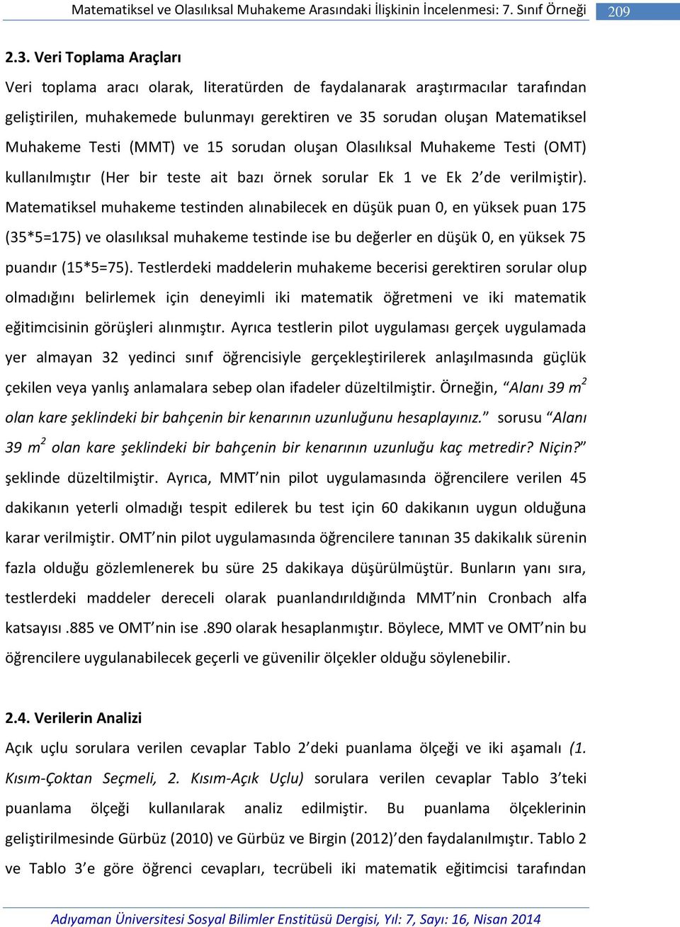 (MMT) ve 15 sorudan oluşan Olasılıksal Muhakeme Testi (OMT) kullanılmıştır (Her bir teste ait bazı örnek sorular Ek 1 ve Ek 2 de verilmiştir).