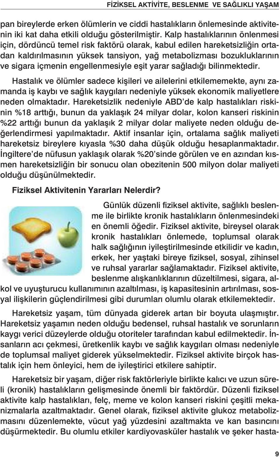 engellenmesiyle eşit yarar sağladığı bilinmektedir.