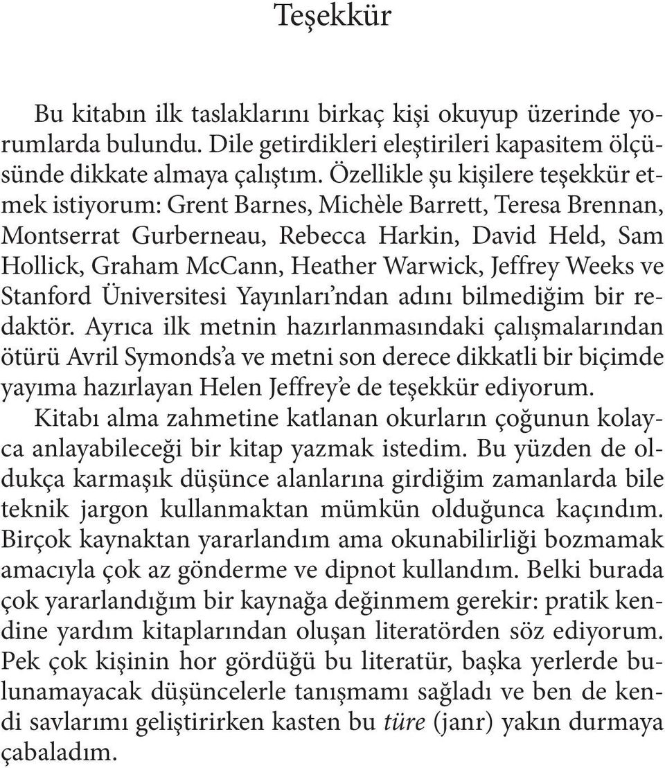 Weeks ve Stanford Üniversitesi Yayınları ndan adını bilmediğim bir redaktör.