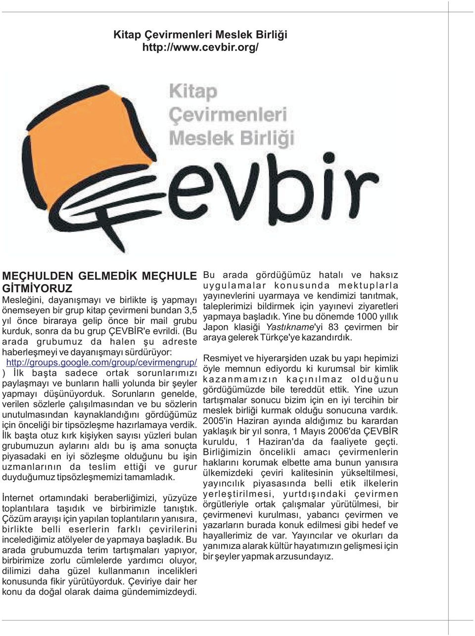 tanýtmak, önemseyen bir grup kitap çevirmeni bundan 3,5 taleplerimizi bildirmek için yayýnevi ziyaretleri yýl önce biraraya gelip önce bir mail grubu yapmaya baþladýk.