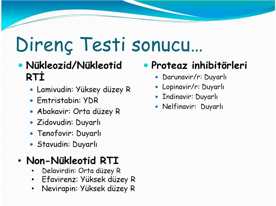 inhibitörleri Darunavir/r: Duyarlı Lopinavir/r: Duyarlı İndinavir: Duyarlı Nelfinavir: