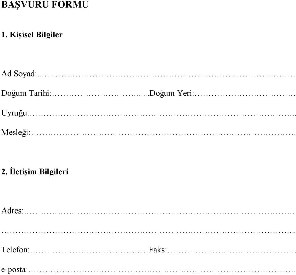 . Doğum Tarihi:...Doğum Yeri: Uyruğu:.