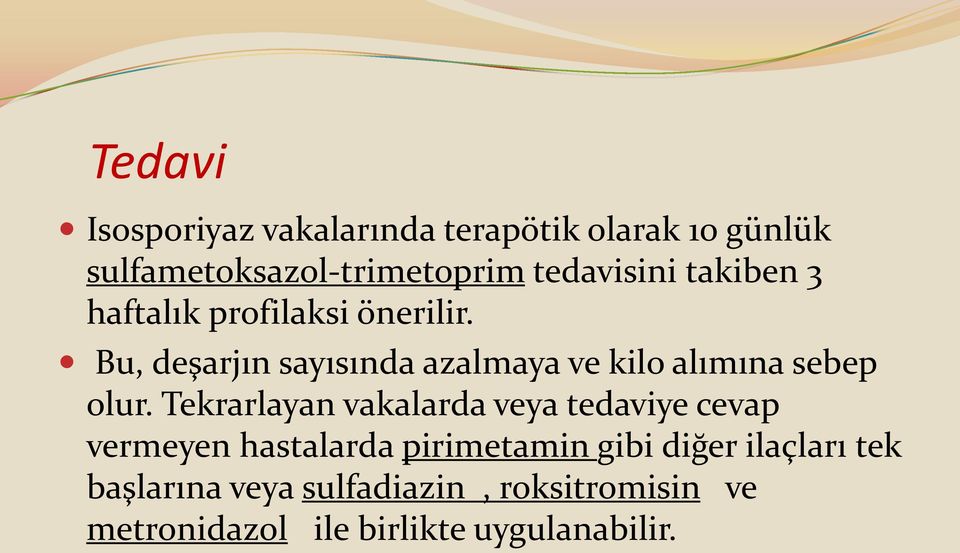 Bu, deşarjın sayısında azalmaya ve kilo alımına sebep olur.