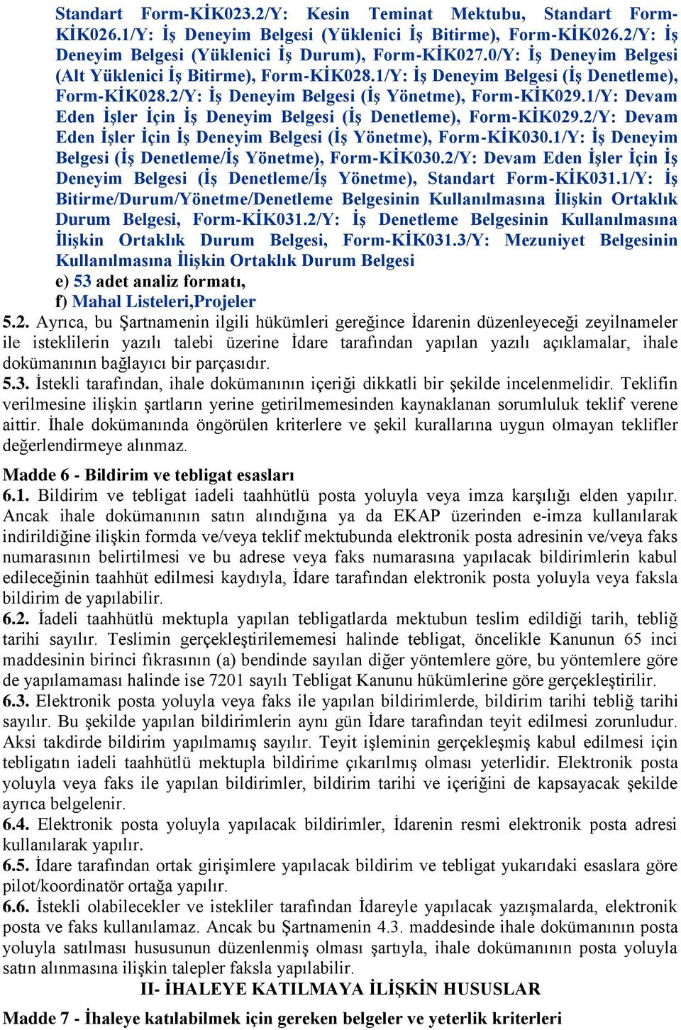 1/Y: Devam Eden İşler İçin İş Deneyim Belgesi (İş Denetleme), Form-KİK029.2/Y: Devam Eden İşler İçin İş Deneyim Belgesi (İş Yönetme), Form-KİK030.