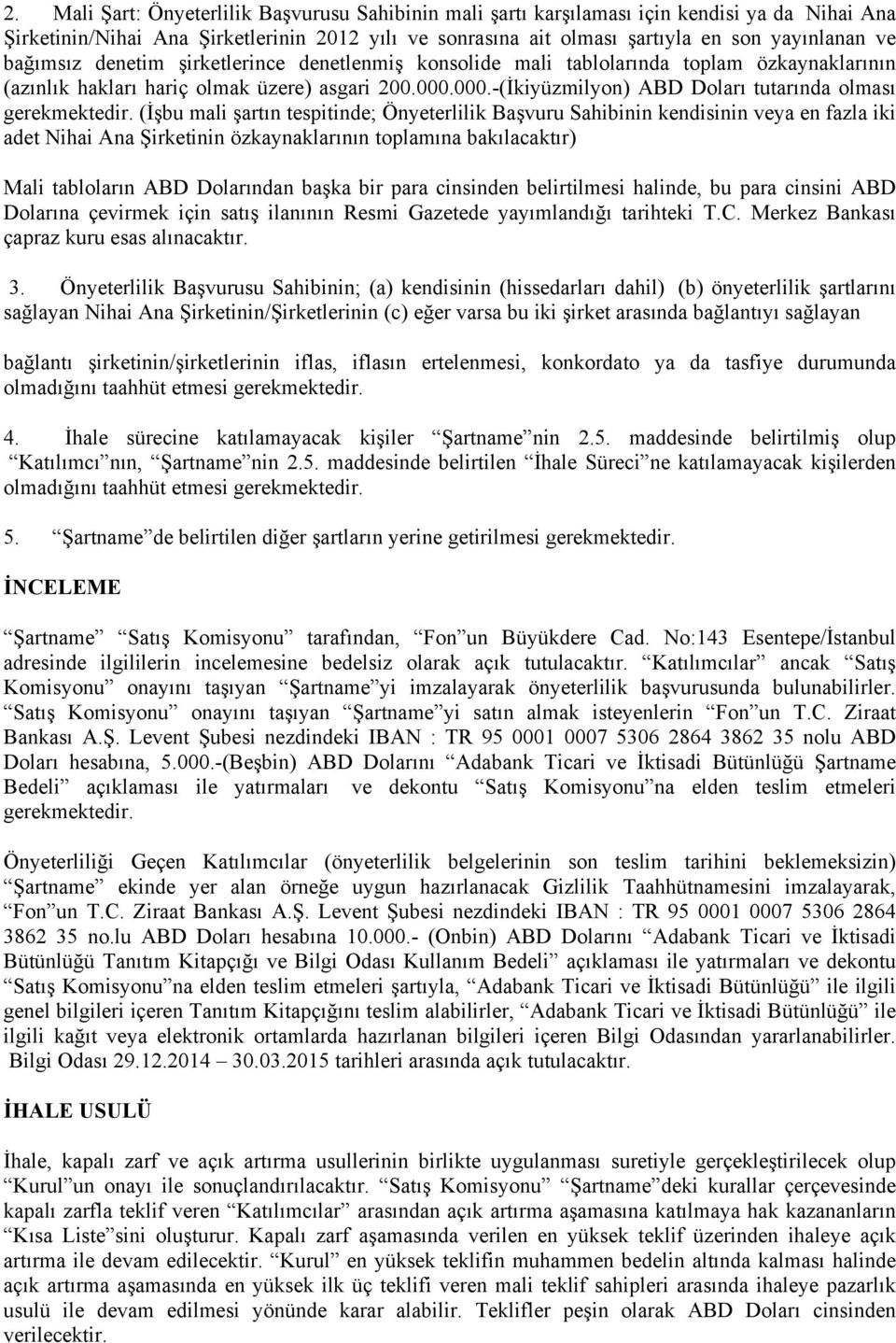 000.-(İkiyüzmilyon) ABD Doları tutarında olması gerekmektedir.