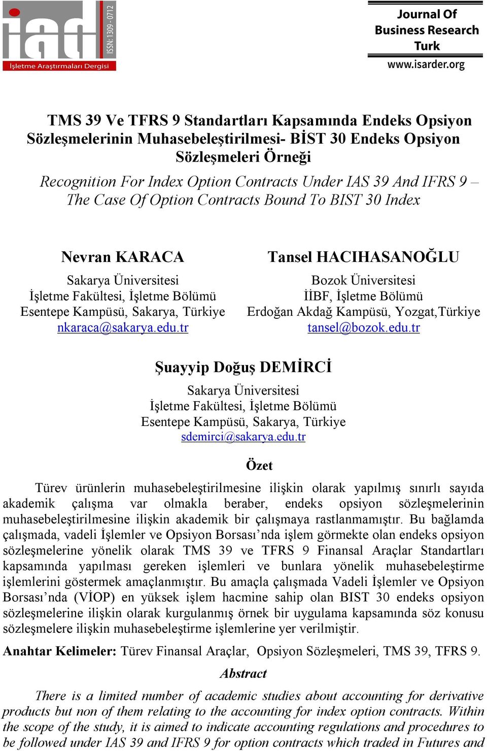 tr Tansel HACIHASANOĞLU Bozok Üniversitesi İİBF, İşletme Bölümü Erdoğan Akdağ Kampüsü, Yozgat,Türkiye tansel@bozok.edu.