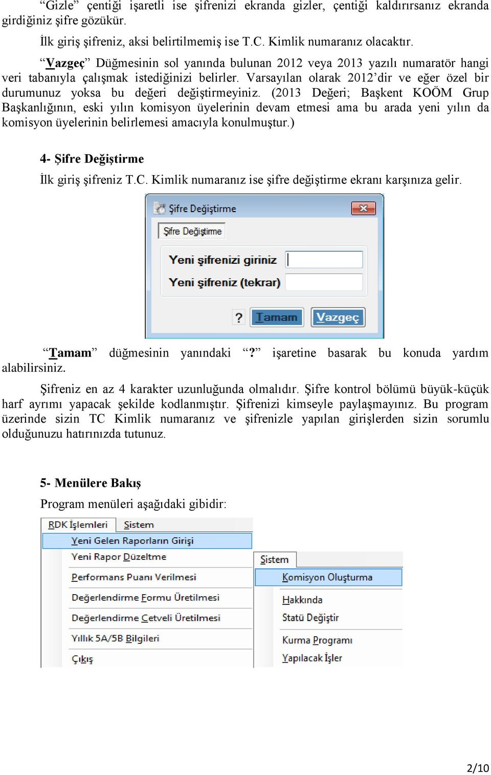 Varsayılan olarak 2012 dir ve eğer özel bir durumunuz yoksa bu değeri değiştirmeyiniz.