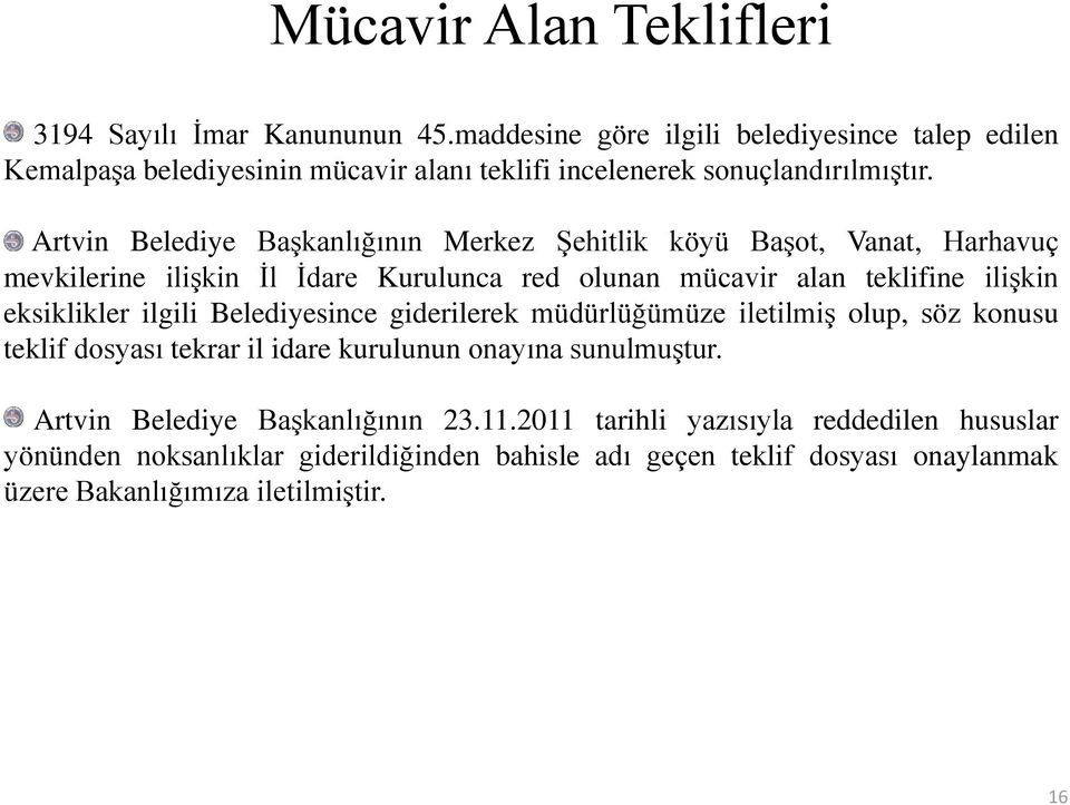 Artvin Belediye Başkanlığının Merkez Şehitlik köyü Başot, Vanat, Harhavuç mevkilerine ilişkin İl İdare Kurulunca red olunan mücavir alan teklifine ilişkin eksiklikler