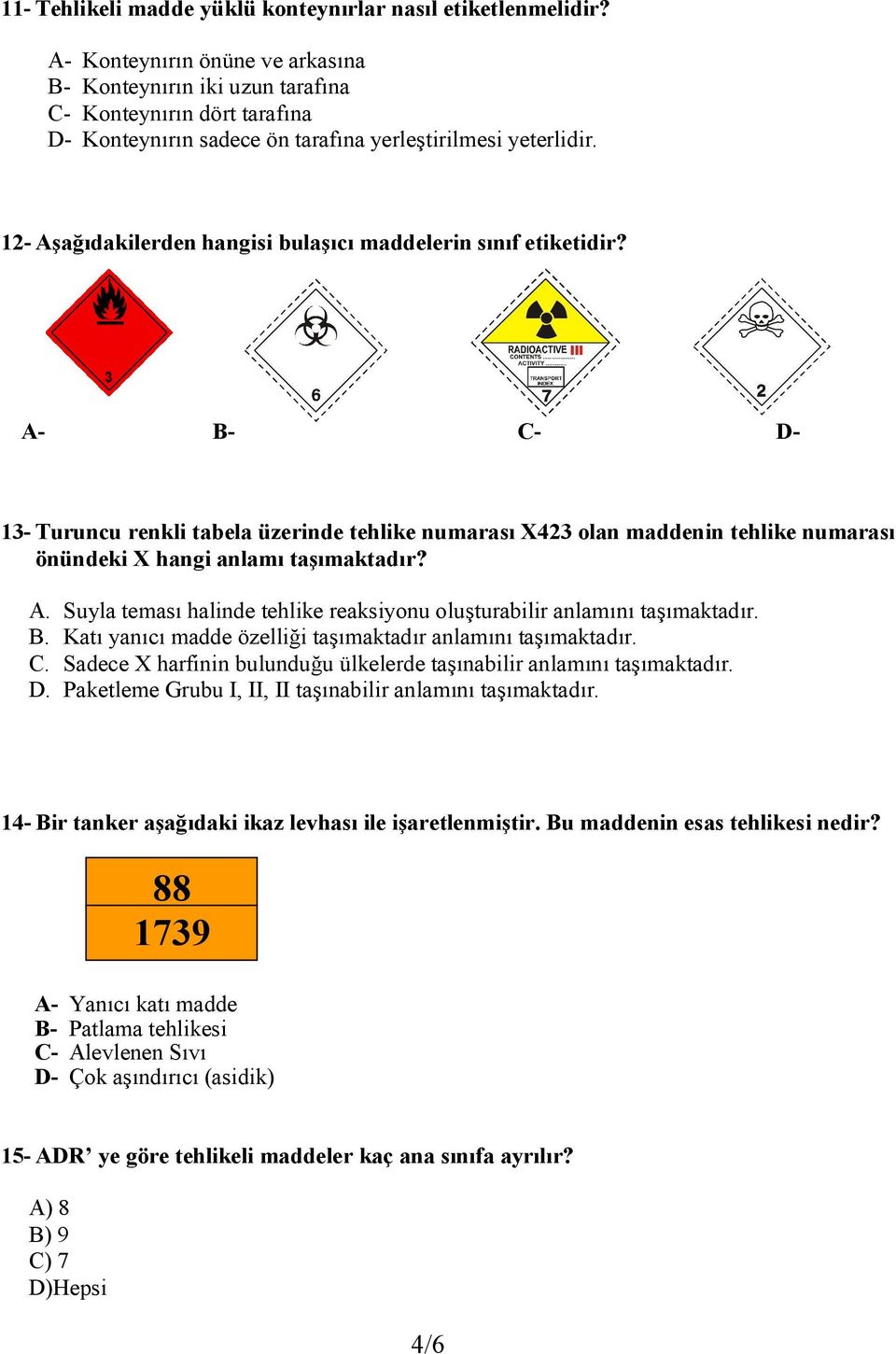 12- Aşağıdakilerden hangisi bulaşıcı maddelerin sınıf etiketidir?