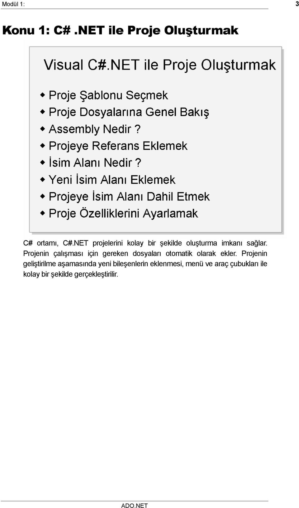 Projenin çalışması için gereken dosyaları otomatik olarak ekler.