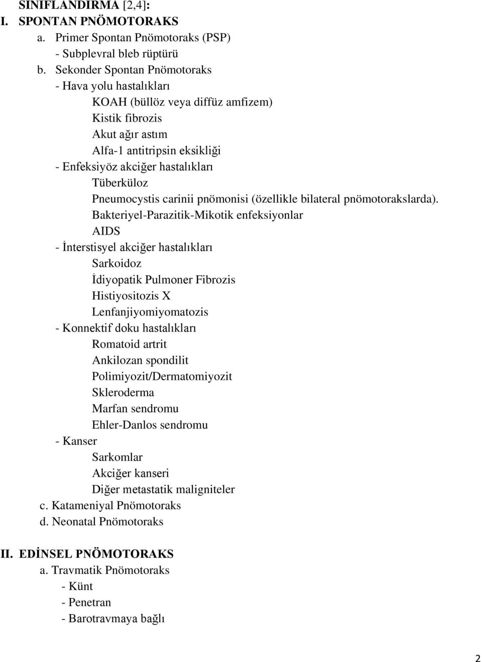 Pneumocystis carinii pnömonisi (özellikle bilateral pnömotorakslarda).